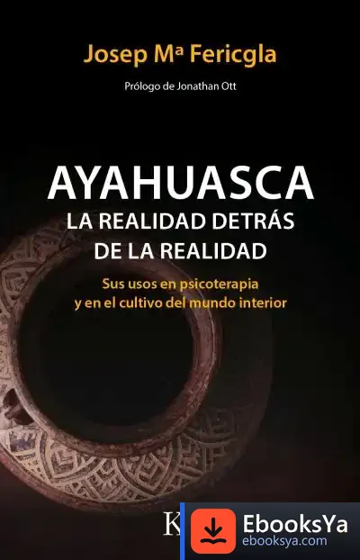 Descargar Ayahuasca, La Realidad Detrás De La Realidad