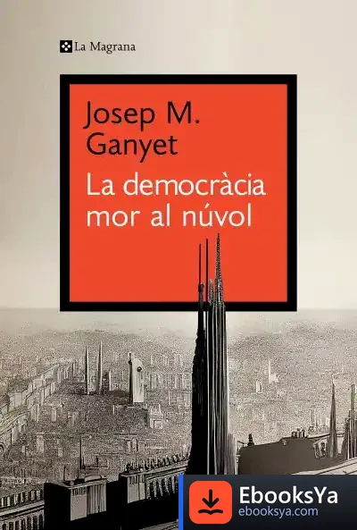 Descargar La Democràcia Mor Al Núvol de Josep M. Ganyet Cirera
