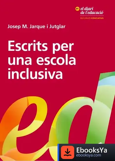 Descargar Escrits Per Una Escola Inclusiva de Josep M. Jarque Jutglar