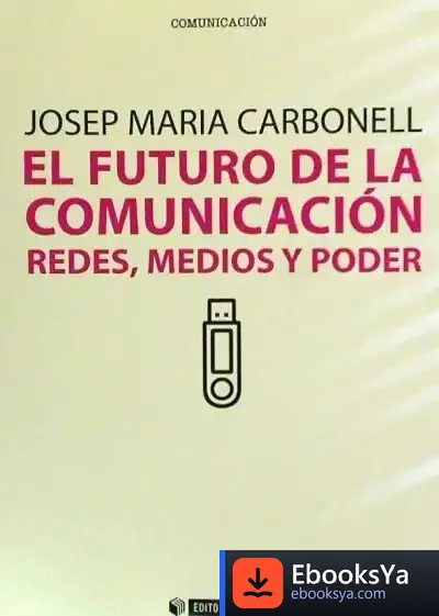 Descargar El Futuro De La Comunicación de Josep María Carbonell Abelló