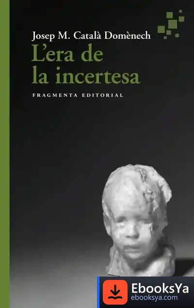 Descargar L?Era De La Incertesa de Josep Maria Català