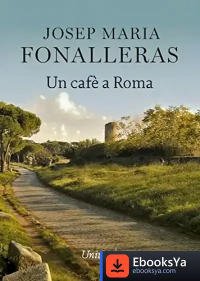 Descargar Un Cafè A Roma de Josep Maria Fonalleras I Codony