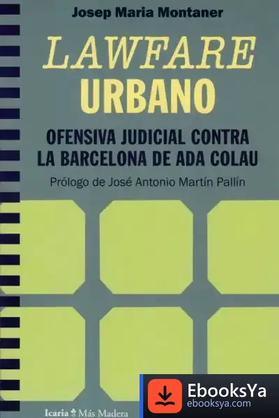 Descargar Lawfare Urbano. Ofensiva Judicial Contra La Barcelona De Ada Colau