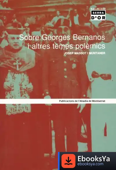 Descargar Sobre Georges Bernanos I Altres Temes Polèmics de Josep Massot I Muntaner