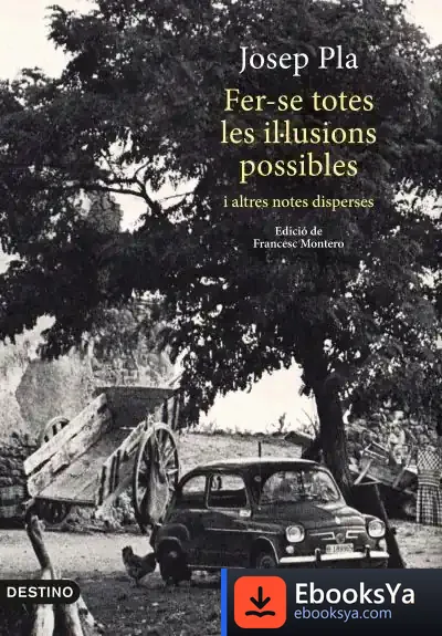 Descargar Fer-Se Totes Les Il·Lusions Possibles de Josep Pla