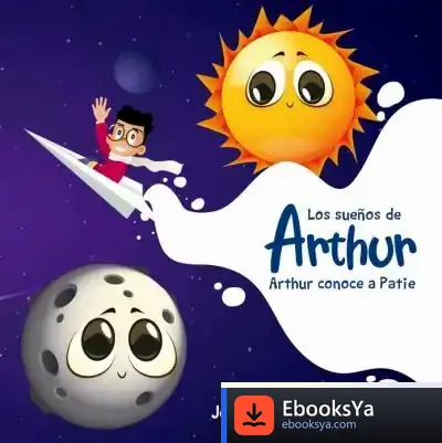 Descargar Los Sueños De Arthur: Arthur Conoce A Patie de Josuá Toledo Reyes