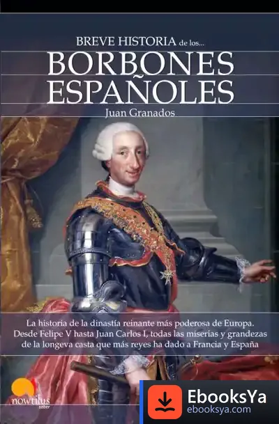 Descargar Breve Historia De Los Borbones Españoles de Juan A. Granados Loureda