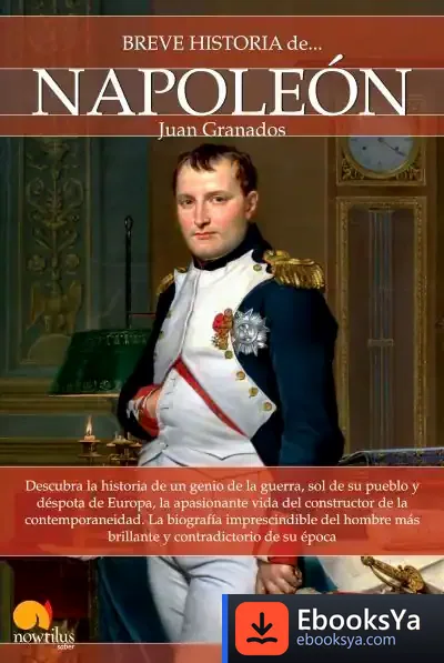 Descargar Breve Historia De Napoleón de Juan A. Granados Loureda