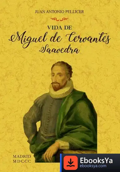 Descargar Vida De Miguel De Cervantes Saavedra de Juan Antonio Pellicer y Saforcada
