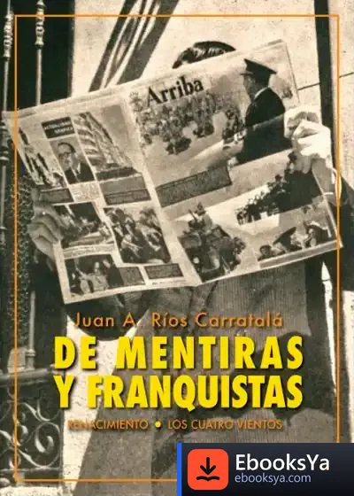 Descargar De Mentiras Y Franquistas de Juan Antonio Ríos Carratalá