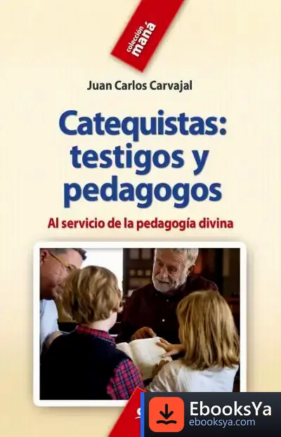 Descargar Catequistas; Testigos Y Pedagogos de Juan Carlos Carvajal Blanco