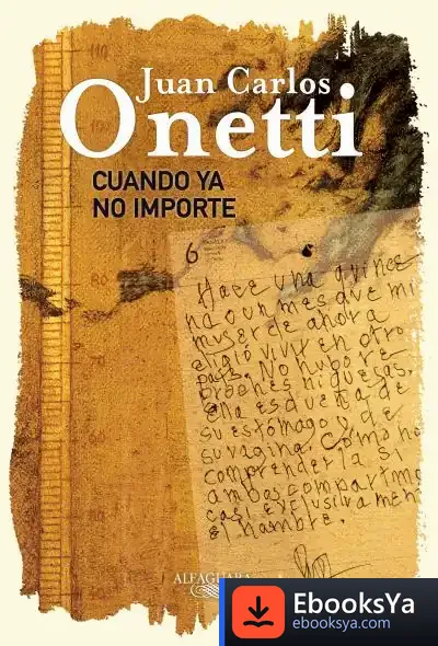 Descargar Cuando Ya No Importe de Juan Carlos Onetti