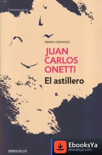 Descargar El Astillero de Juan Carlos Onetti