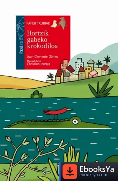 Descargar Hortzik Gabeko Krokodiloa Euskera de Juan Clemente Gómez