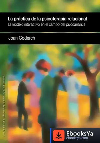 Descargar La Práctica De La Psicoterapia Relacional de Juan Coderch