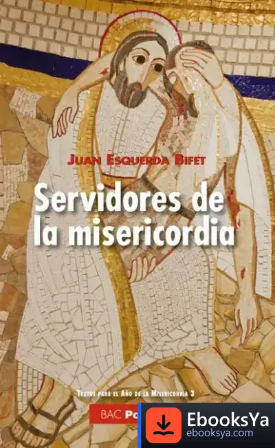 Descargar Servidores De La Misericordia de Juan Esquerda Bifet