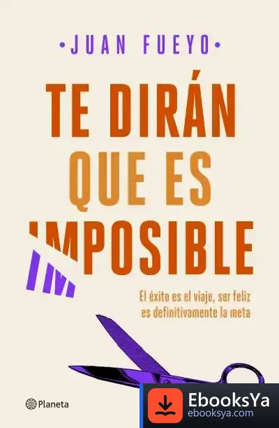 Descargar Te Dirán Que Es Imposible de Juan Fueyo Margareto