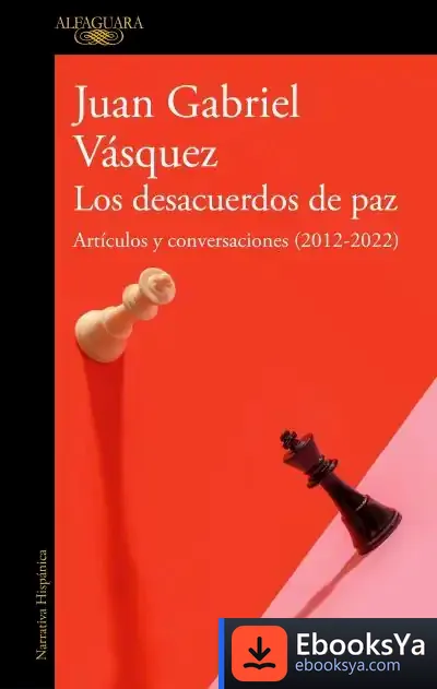 Descargar Los Desacuerdos De Paz de Juan Gabriel Vásquez