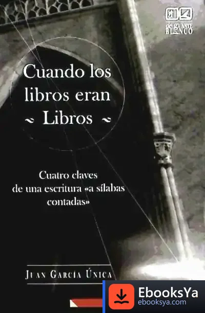 Descargar Cuando Los Libros Eran Libros. Cuatro Claves De Una Escritura A Sílabas Contadas
