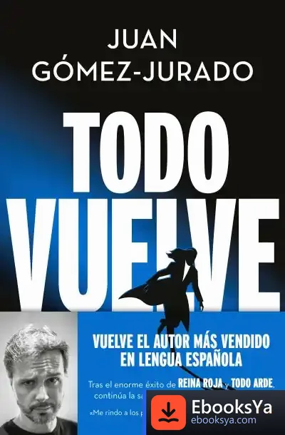 Descargar Todo Vuelve (Serie Todo Arde 2) de Juan Gómez-jurado