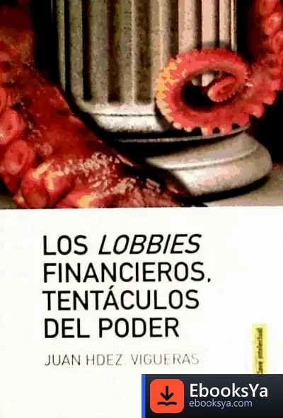 Descargar Los Lobbies Financieros, Tentáculos Del Poder de Juan Hernández Vigueras