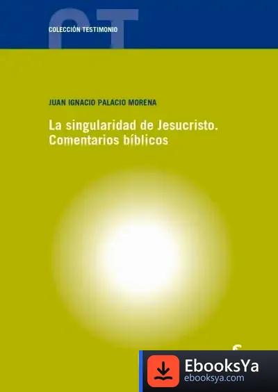 Descargar La Singularidad De Jesucristo. Comentarios Bíblicos