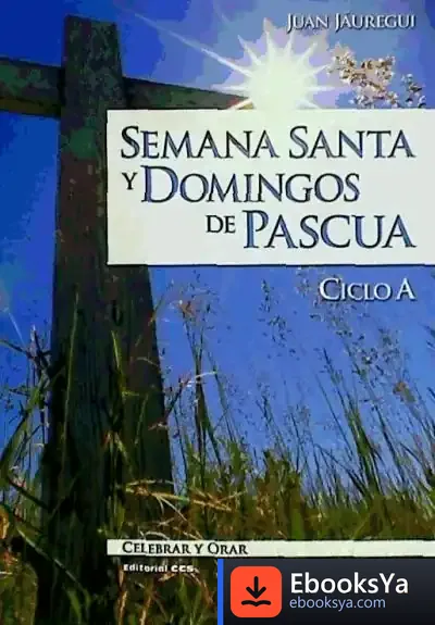 Descargar Semana Santa Y Domingos De Pascua de Juan Jáuregui Castelo