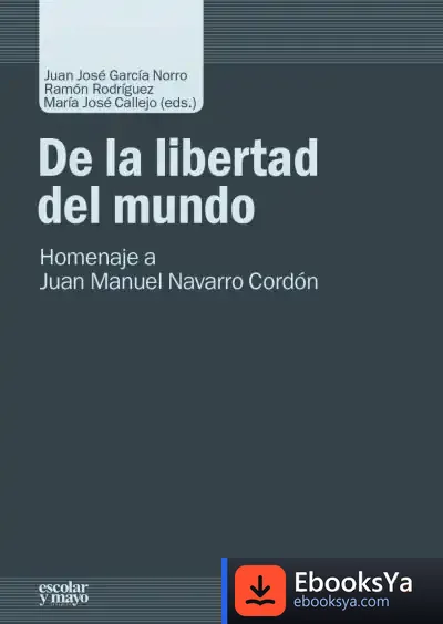 Descargar De La Libertad Del Mundo de Juan José García Norro