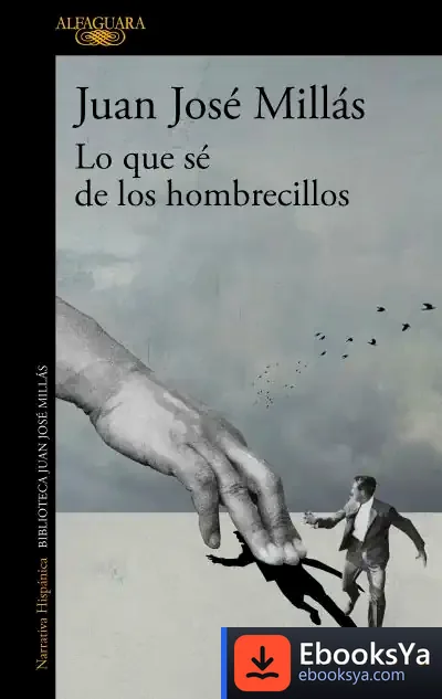 Descargar Lo Que Sé De Los Hombrecillos de Juan José Millas