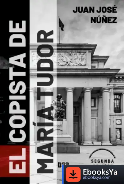 Descargar El Copista De María Tudor de Juan José Núñez