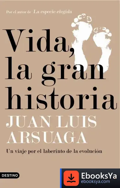 Descargar Vida, La Gran Historia: Un Viaje Por El Laberinto De La Evolución de Juan Luis Arsuaga