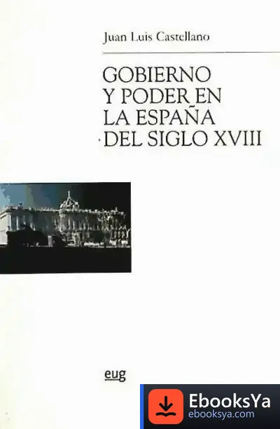 Descargar Gobierno Y Poder En La España Del Siglo Xviii de P. Borges