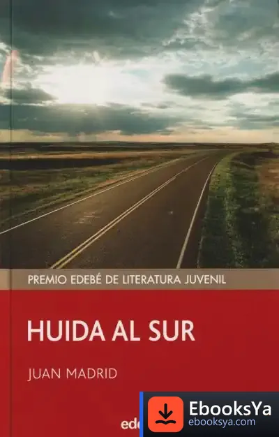 Descargar Huida Al Sur (Premio Edebé Juvenil) de Juan Madrid