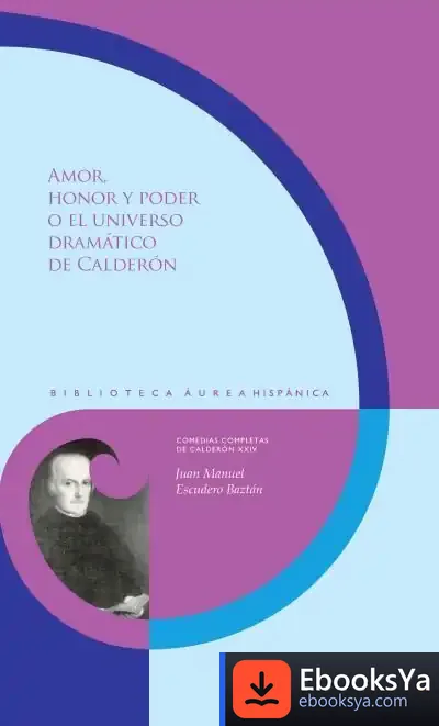 Descargar Amor, Honor Y Poder O El Universo Dramático De Calderón