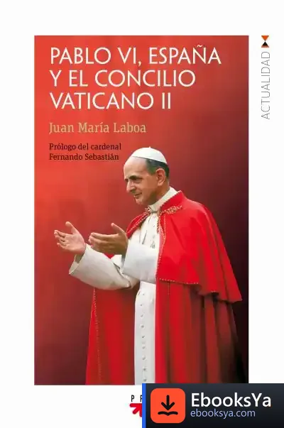 Descargar Pablo Vi, España Y El Concilio Vaticano Ii