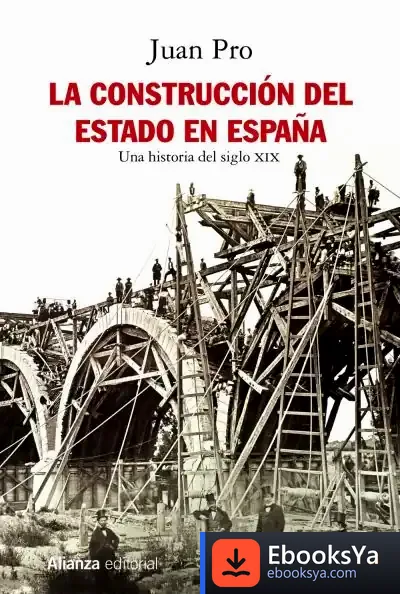 Descargar La Construcción Del Estado En España de Juan Pro Ruiz