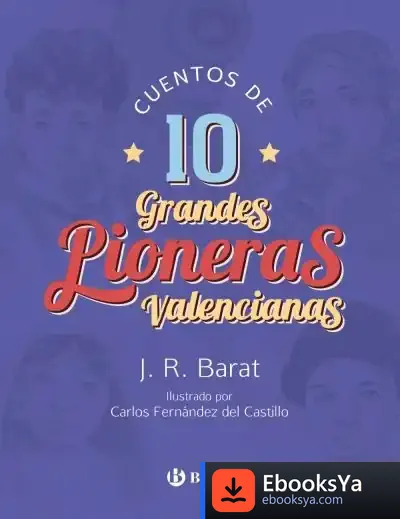 Descargar Cuentos De 10 Grandes Pioneras Valencianas de Juan Ramón Barat