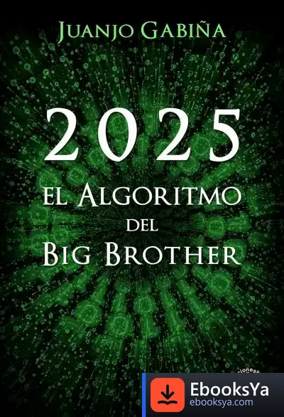 Descargar 2025. El Algoritmo Del Big Brother de Juanjo Gabiña