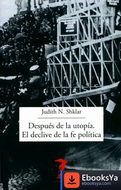 Descargar Después De La Utopía. El Declive De La Fe Política