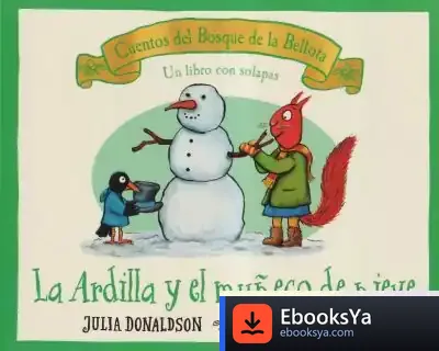 Descargar La Ardilla Y El Muñeco De Nieve de Julia Donaldson
