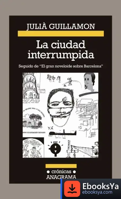 Descargar La Ciudad Interrumpida de Julià Guillamon