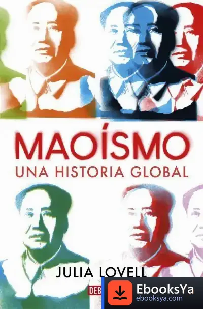 Descargar Maoismo: Una Historia Global de Julia Lovell