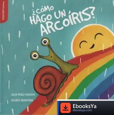 Descargar ¿Cómo Hago Un Arcoíris? de Julia María Pérez Villegas