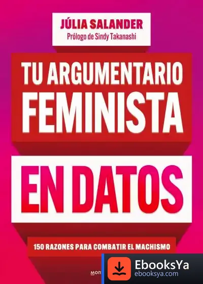 Descargar Tu Argumentario Feminista En Datos Irrebatibles de Júlia Salander