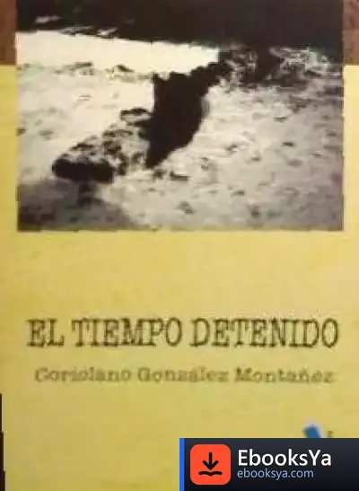 Descargar El Tiempo Detenido de Julio Coriolano González Montañez