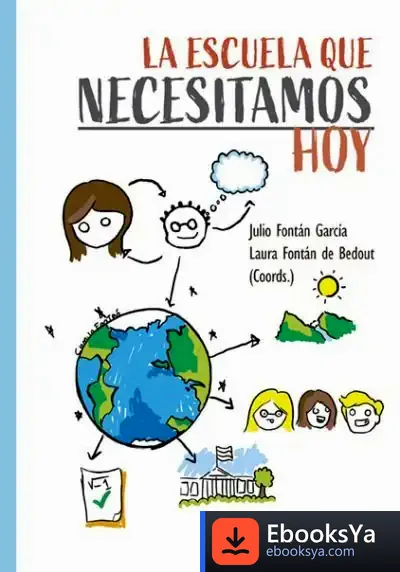 Descargar La Escuela Que Necesitamos Hoy de Julio Fontán García