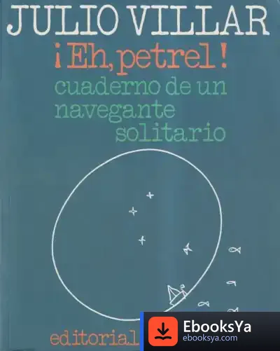 Descargar Eh, Petrel!: Cuaderno De Un Navegante Solitario