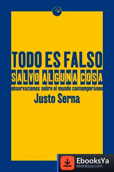 Descargar Todo Es Falso Salvo Alguna Cosa