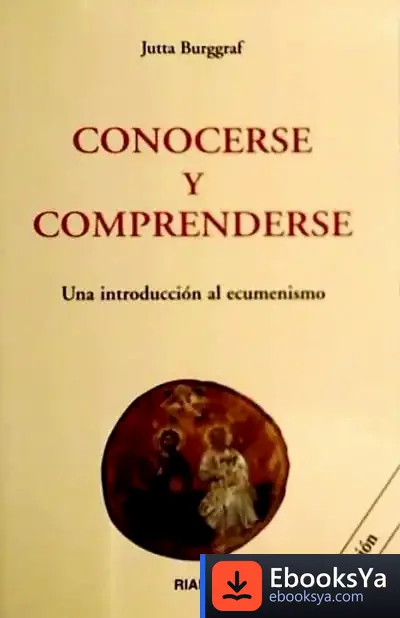 Descargar Conocerse Y Comprenderse. Una Introducción Al Ecumenismo de Emma Martínez Ocaña