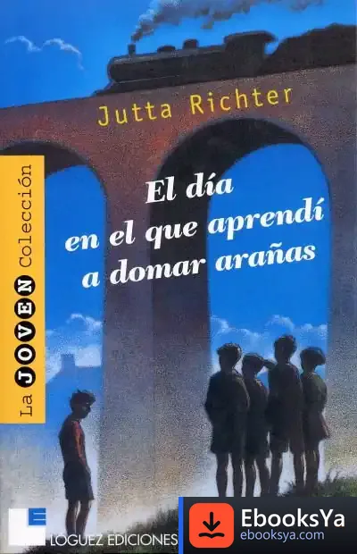 Descargar El Día En El Que Aprendí A Domar Arañas